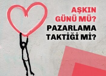 Aşkın Günü Mü Pazarlama Taktiği Mi?