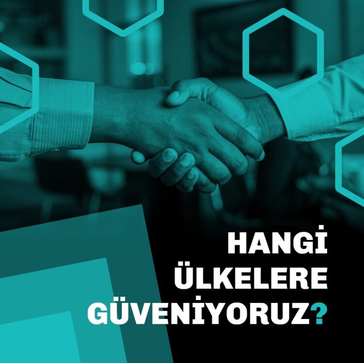 Hangi Ülkelere Güveniyoruz?