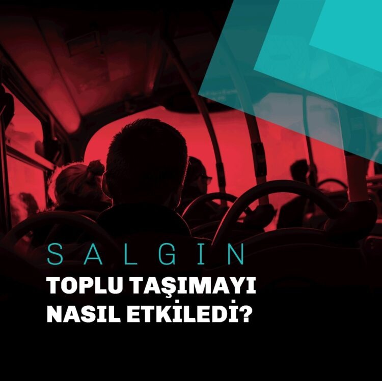 Salgın Toplu Taşımayı Nasıl Etkiledi?