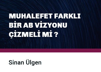Muhalefet Farklı Bir AB Vizyonu Çizmeli mi ?