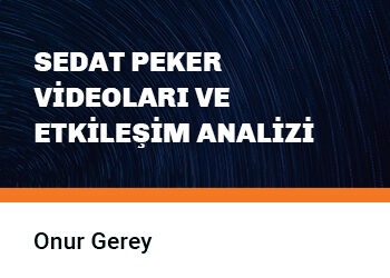 Sedat Peker Videoları ve Etkileşim Analizi